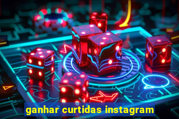 ganhar curtidas instagram